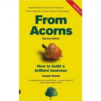 From Acorns: How to Build a Brilliant Business by Caspian Woods